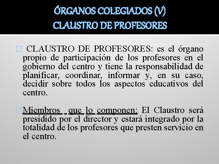 ÓRGANOS COLEGIADOS (V) CLAUSTRO DE PROFESORES � CLAUSTRO DE PROFESORES: es el órgano propio