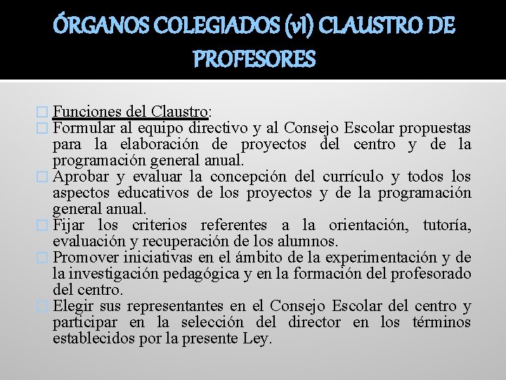 ÓRGANOS COLEGIADOS (v. I) CLAUSTRO DE PROFESORES � Funciones del Claustro: � Formular al