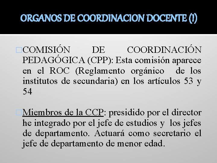 ORGANOS DE COORDINACION DOCENTE (I) �COMISIÓN DE COORDINACIÓN PEDAGÓGICA (CPP): Esta comisión aparece en
