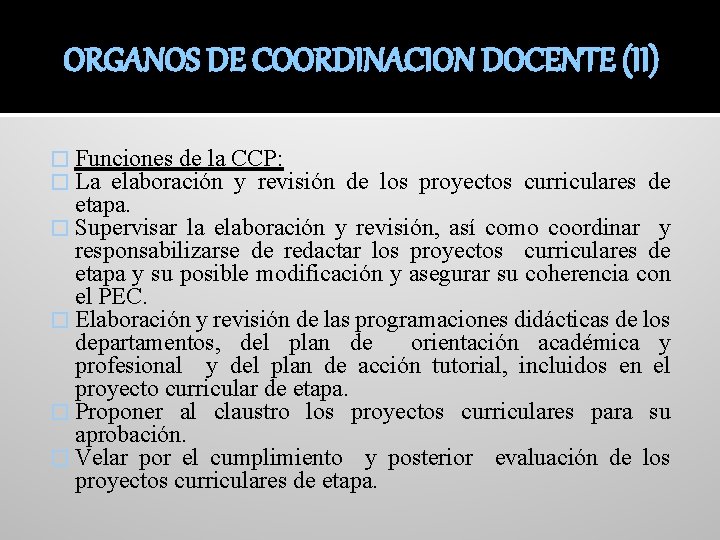 ORGANOS DE COORDINACION DOCENTE (II) � Funciones de la CCP: � La elaboración y