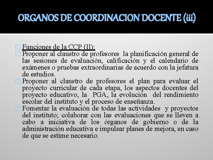 ORGANOS DE COORDINACION DOCENTE (iii) � Funciones de la CCP (II): � Proponer al