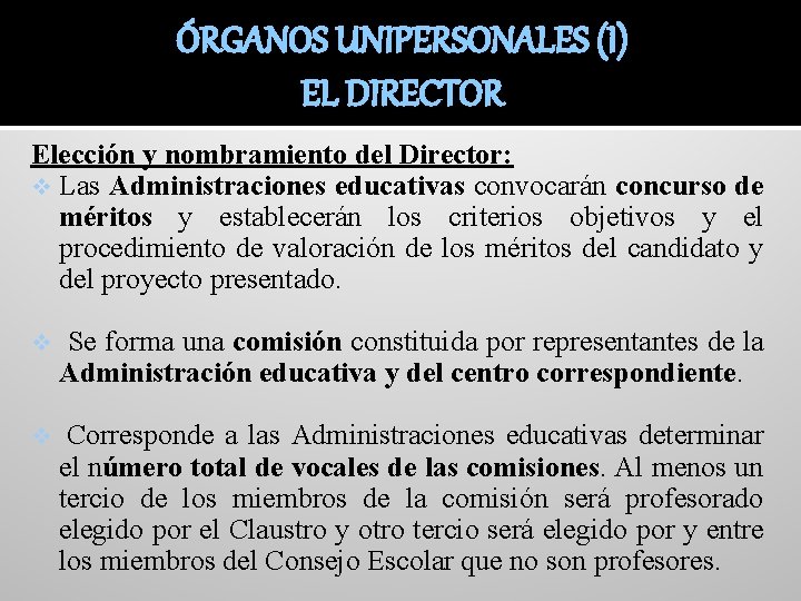 ÓRGANOS UNIPERSONALES (I) EL DIRECTOR Elección y nombramiento del Director: v Las Administraciones educativas