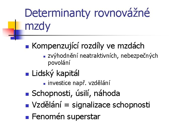 Determinanty rovnovážné mzdy n Kompenzující rozdíly ve mzdách n n Lidský kapitál n n