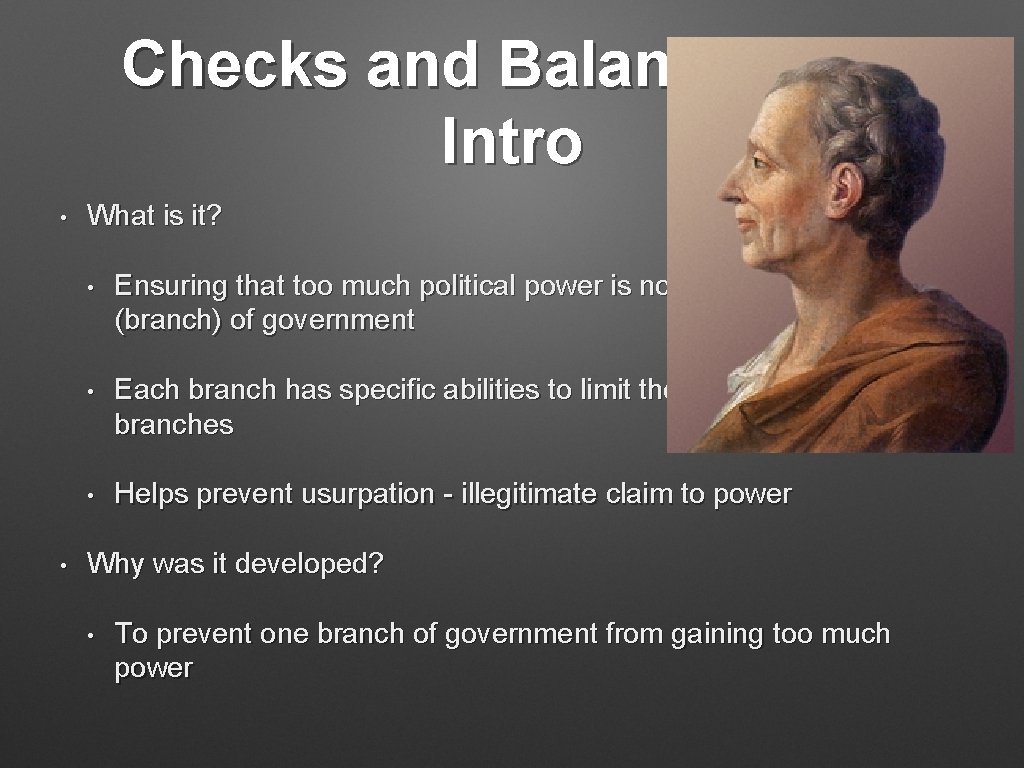 Checks and Balances: An Intro • • What is it? • Ensuring that too