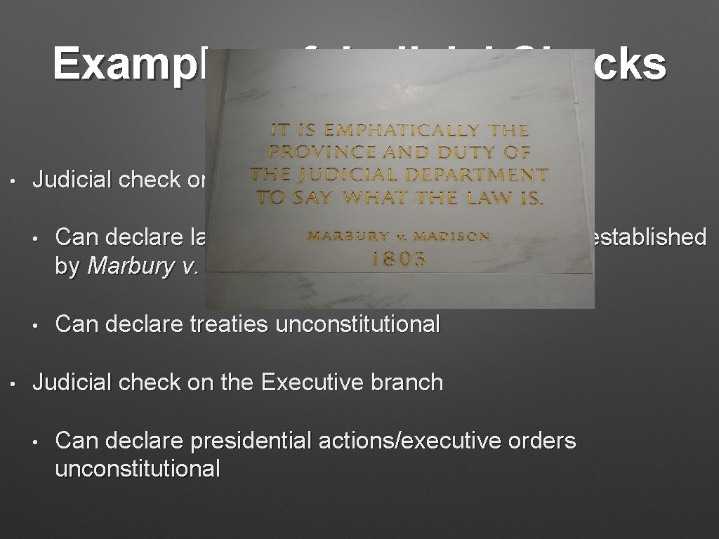 Examples of Judicial Checks • • Judicial check on the Legislative branch: • Can