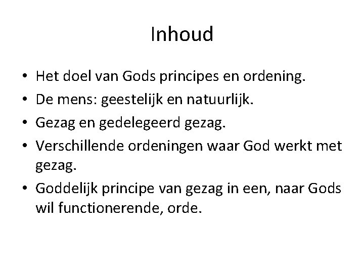 Inhoud Het doel van Gods principes en ordening. De mens: geestelijk en natuurlijk. Gezag