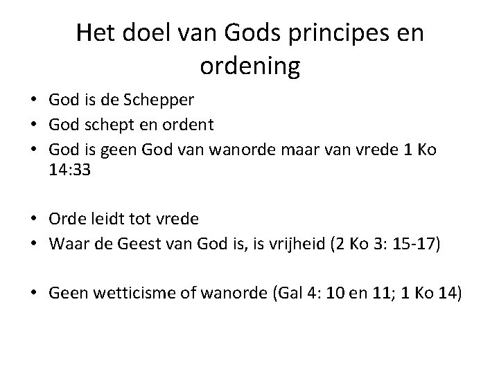 Het doel van Gods principes en ordening • God is de Schepper • God