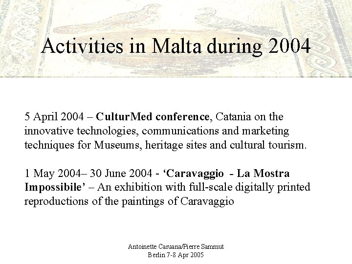 Activities in Malta during 2004 5 April 2004 – Cultur. Med conference, Catania on
