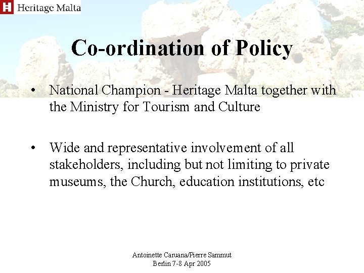 Co-ordination of Policy • National Champion - Heritage Malta together with the Ministry for