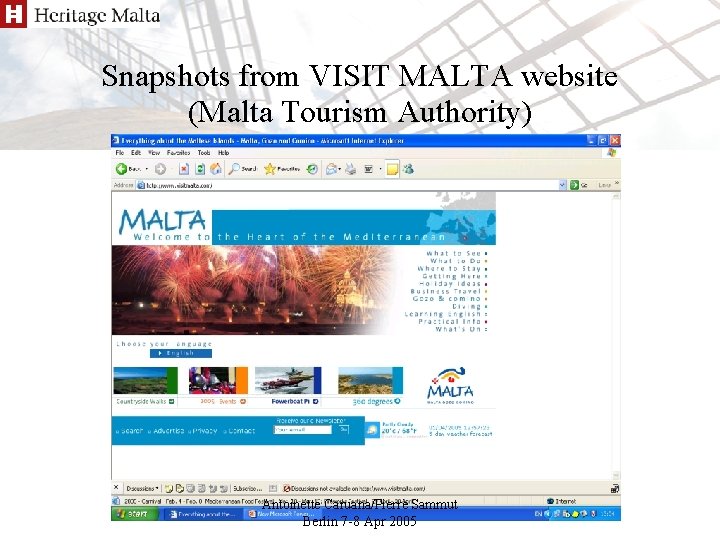 Snapshots from VISIT MALTA website (Malta Tourism Authority) Antoinette Caruana/Pierre Sammut Berlin 7 -8