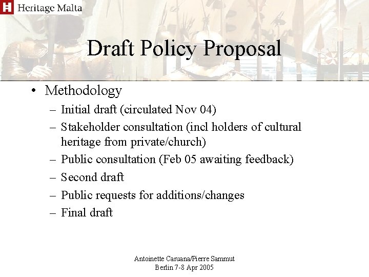 Draft Policy Proposal • Methodology – Initial draft (circulated Nov 04) – Stakeholder consultation