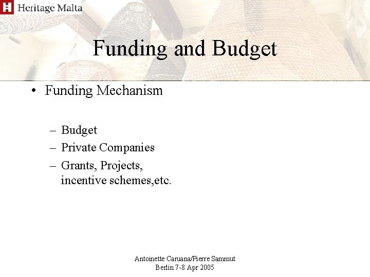 Funding and Budget • Funding Mechanism – Budget – Private Companies – Grants, Projects,