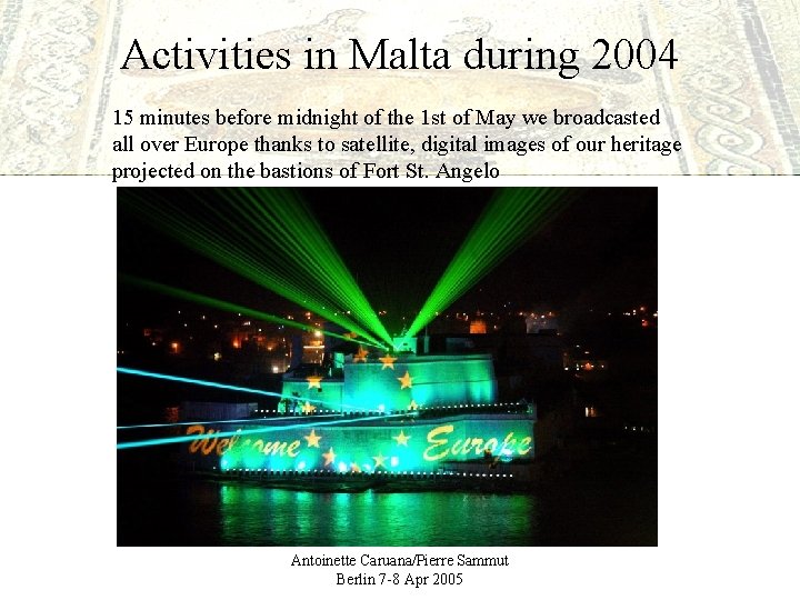 Activities in Malta during 2004 15 minutes before midnight of the 1 st of