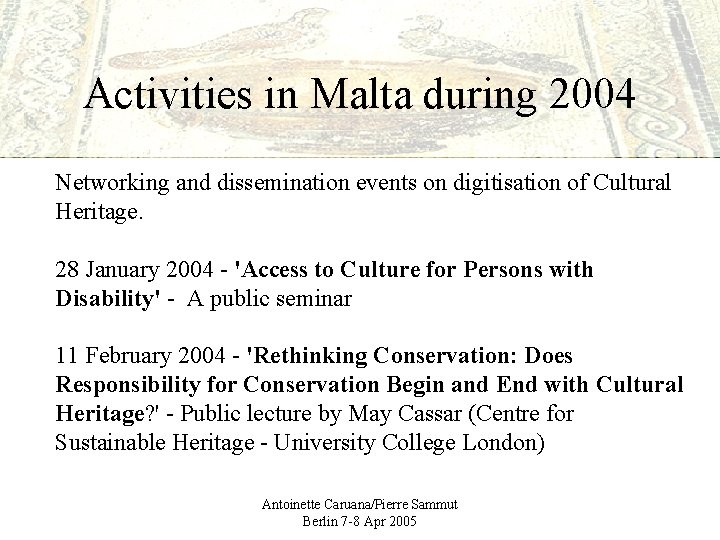 Activities in Malta during 2004 Networking and dissemination events on digitisation of Cultural Heritage.