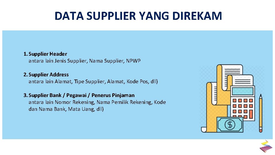 DATA SUPPLIER YANG DIREKAM 1. Supplier Header antara lain Jenis Supplier, Nama Supplier, NPWP