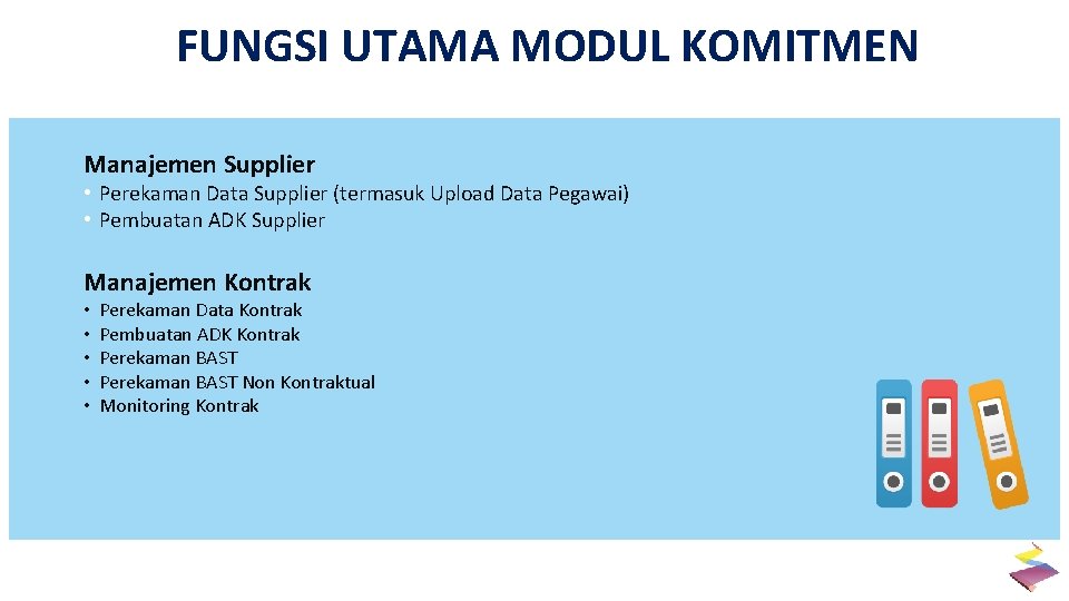 FUNGSI UTAMA MODUL KOMITMEN Manajemen Supplier • Perekaman Data Supplier (termasuk Upload Data Pegawai)