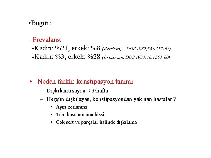  • Bugün: - Prevalans: -Kadın: %21, erkek: %8 (Everhart, DDS 1989; 34: 1153