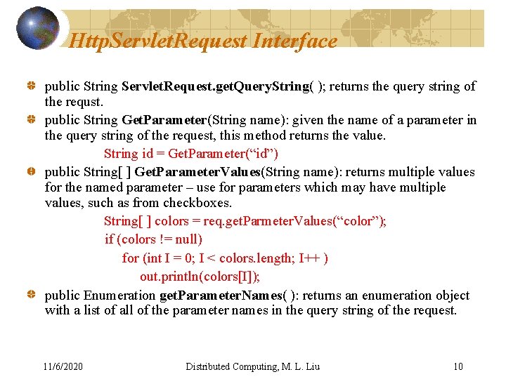 Http. Servlet. Request Interface public String Servlet. Request. get. Query. String( ); returns the Http. Servlet. Request Interface public String Servlet. Request. get. Query. String( ); returns the