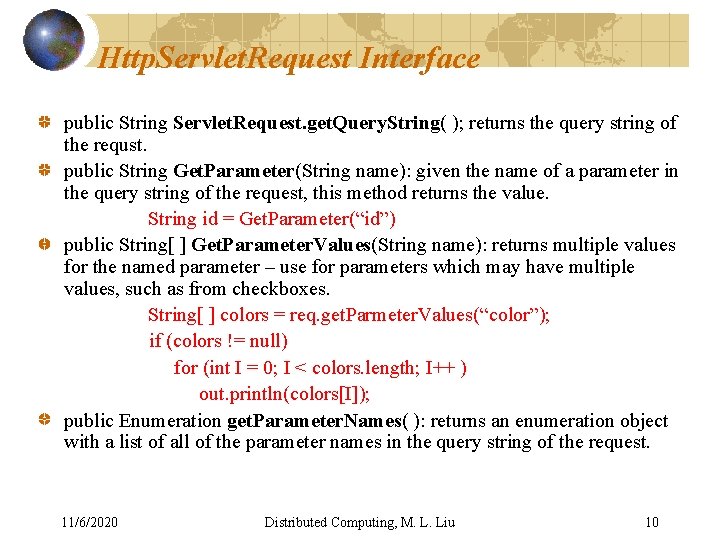 Http. Servlet. Request Interface public String Servlet. Request. get. Query. String( ); returns the