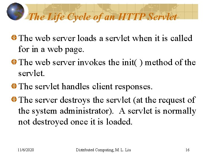 The Life Cycle of an HTTP Servlet The web server loads a servlet when The Life Cycle of an HTTP Servlet The web server loads a servlet when