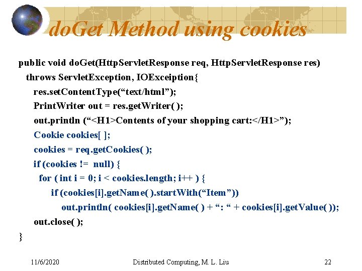 do. Get Method using cookies public void do. Get(Http. Servlet. Response req, Http. Servlet.