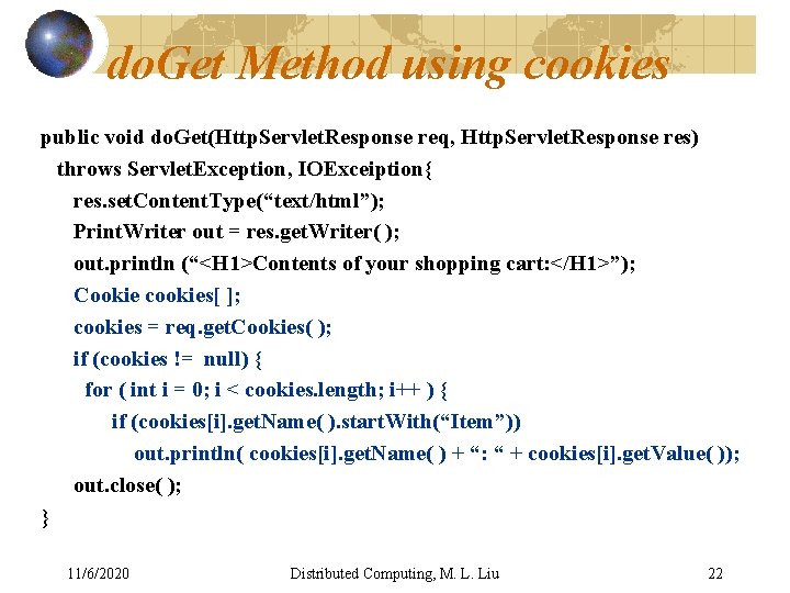 do. Get Method using cookies public void do. Get(Http. Servlet. Response req, Http. Servlet. do. Get Method using cookies public void do. Get(Http. Servlet. Response req, Http. Servlet.