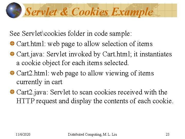 Servlet & Cookies Example Servletcookies folder in code sample: Cart. html: web page to