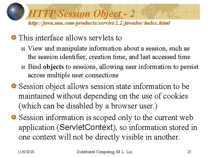 HTTP Session Object - 2 http: //java. sun. com/products/servlet/2. 2/javadoc/index. html This interface allows