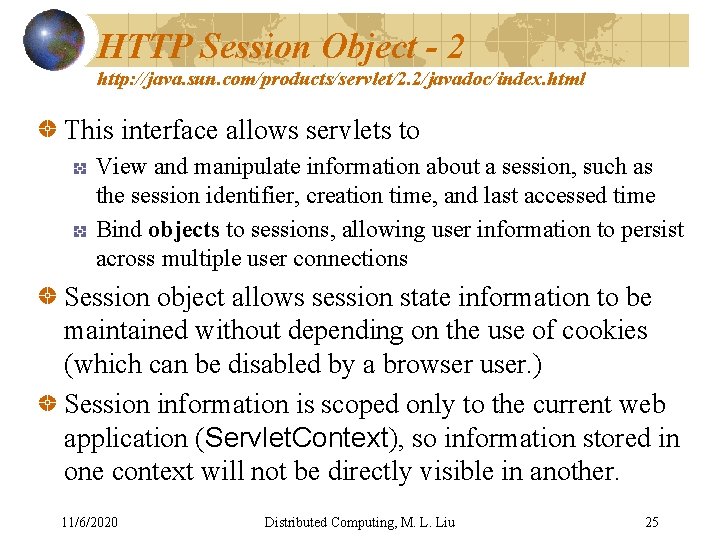 HTTP Session Object - 2 http: //java. sun. com/products/servlet/2. 2/javadoc/index. html This interface allows HTTP Session Object - 2 http: //java. sun. com/products/servlet/2. 2/javadoc/index. html This interface allows