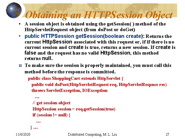 Obtaining an HTTPSession Object • A session object is obtained using the get. Session(