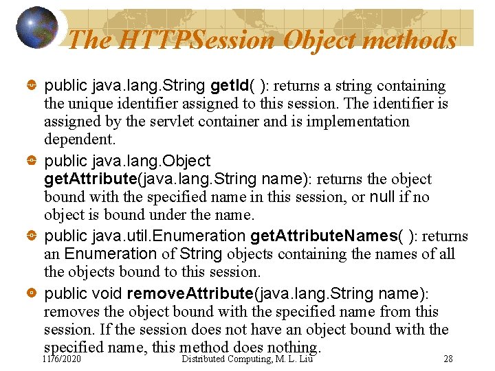 The HTTPSession Object methods public java. lang. String get. Id( ): returns a string The HTTPSession Object methods public java. lang. String get. Id( ): returns a string