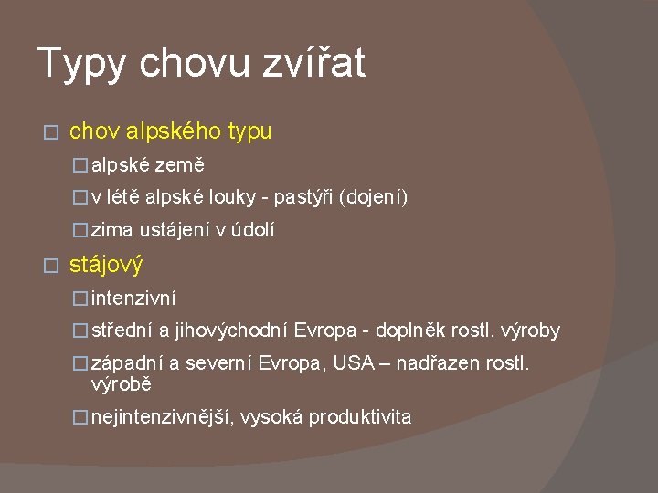 Typy chovu zvířat � chov alpského typu � alpské země � v létě alpské