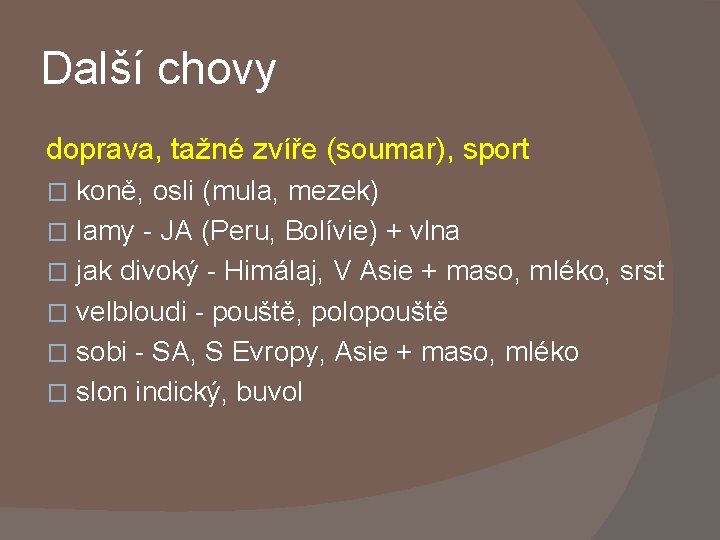 Další chovy doprava, tažné zvíře (soumar), sport koně, osli (mula, mezek) � lamy -