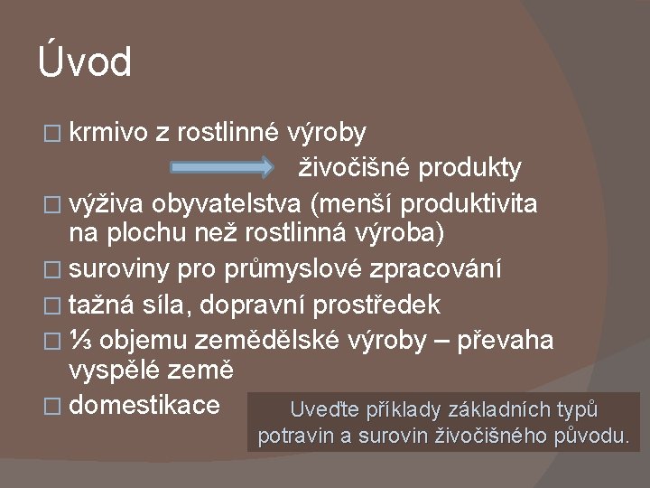 Úvod � krmivo z rostlinné výroby živočišné produkty � výživa obyvatelstva (menší produktivita na