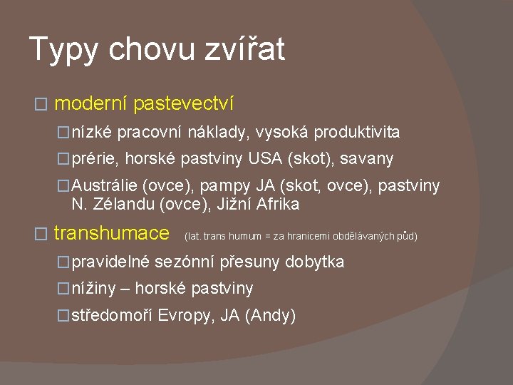 Typy chovu zvířat � moderní pastevectví �nízké pracovní náklady, vysoká produktivita �prérie, horské pastviny