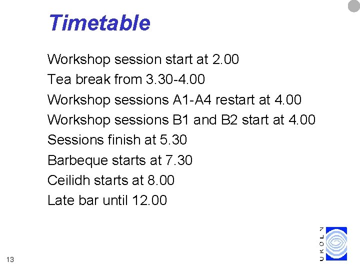 Timetable Workshop session start at 2. 00 Tea break from 3. 30 -4. 00