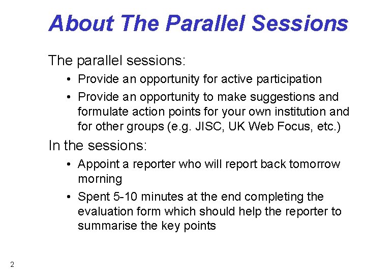 About The Parallel Sessions The parallel sessions: • Provide an opportunity for active participation