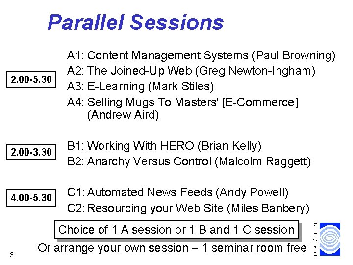 Parallel Sessions 2. 00 -5. 30 A 1: Content Management Systems (Paul Browning) A