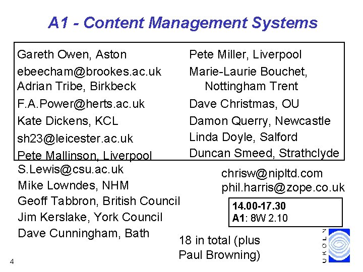 A 1 - Content Management Systems Pete Miller, Liverpool Gareth Owen, Aston Marie-Laurie Bouchet,