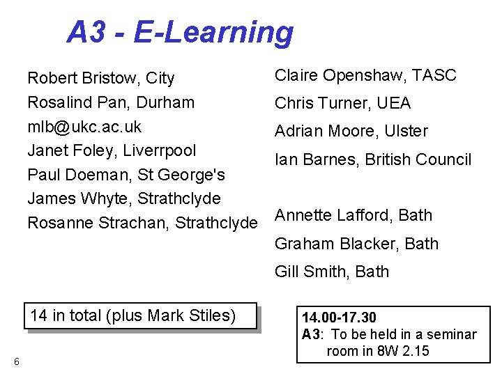 A 3 - E-Learning Robert Bristow, City Rosalind Pan, Durham mlb@ukc. ac. uk Janet