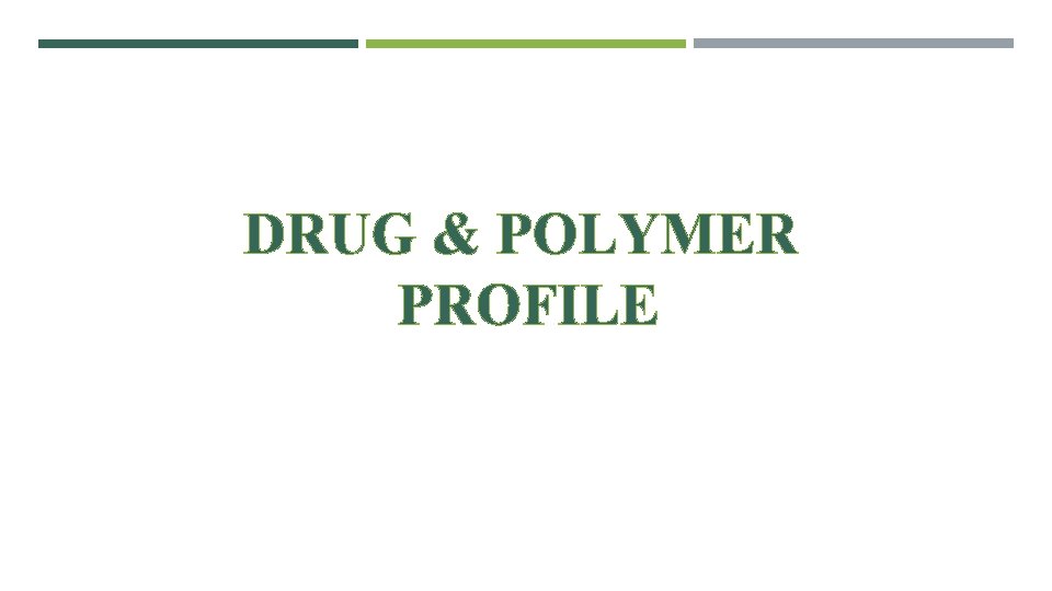 DRUG & POLYMER PROFILE 