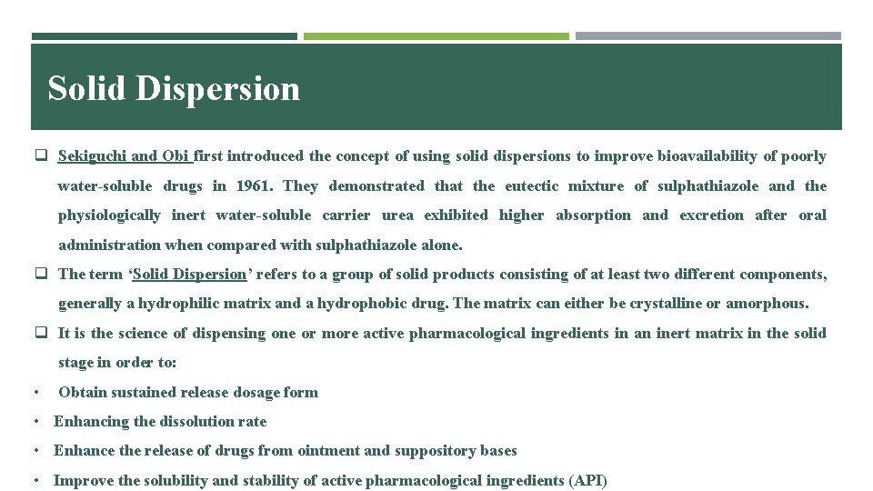 Solid Dispersion q Sekiguchi and Obi first introduced the concept of using solid dispersions