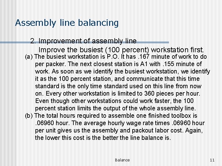 Assembly line balancing 2. Improvement of assembly line Improve the busiest (100 percent) workstation