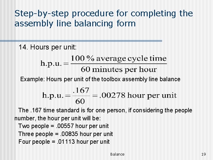 Step-by-step procedure for completing the assembly line balancing form 14. Hours per unit: Example:
