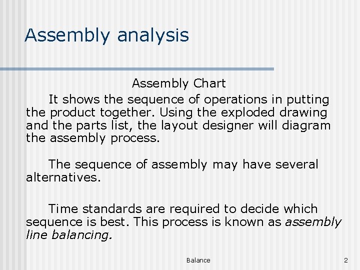 Assembly analysis Assembly Chart It shows the sequence of operations in putting the product