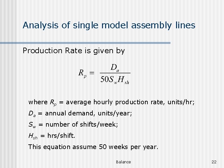 Analysis of single model assembly lines Production Rate is given by where Rp =