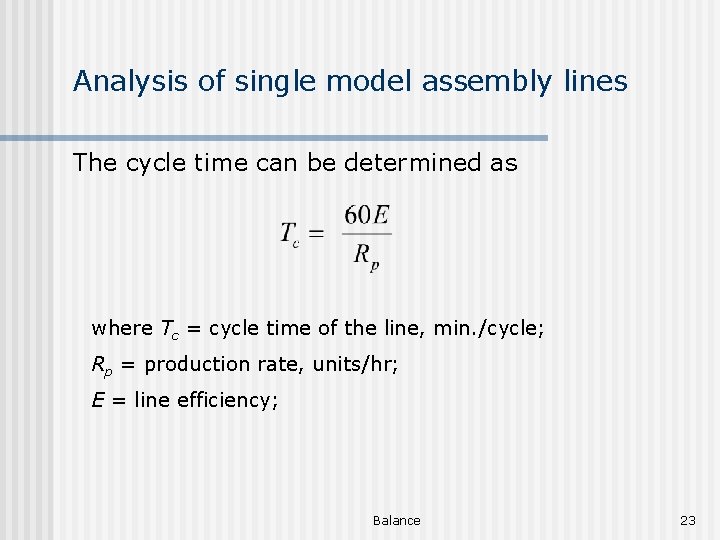 Analysis of single model assembly lines The cycle time can be determined as where