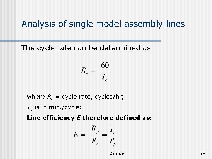 Analysis of single model assembly lines The cycle rate can be determined as where