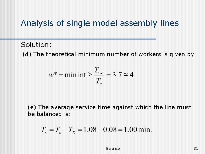 Analysis of single model assembly lines Solution: (d) The theoretical minimum number of workers