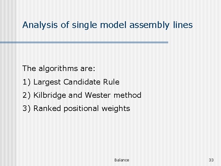 Analysis of single model assembly lines The algorithms are: 1) Largest Candidate Rule 2)